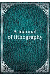 A Manual of Lithography