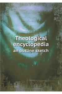 Theological encyclopedia an outline sketch