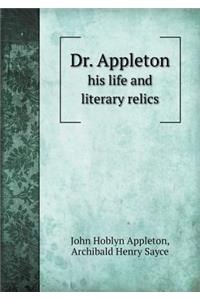 Dr. Appleton His Life and Literary Relics