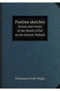 Pastime sketches Scenes and events at the Mouth of Eel on the historic Wabash