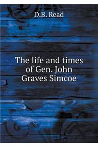 The life and times of Gen. John Graves Simcoe
