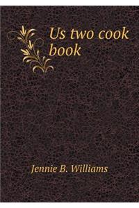 Us Two Cook Book