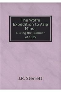 The Wolfe Expedition to Asia Minor During the Summer of 1885