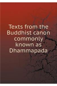 Texts from the Buddhist Canon Commonly Known as Dhammapada