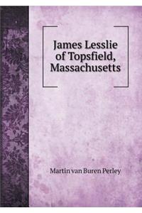 James Lesslie of Topsfield, Massachusetts