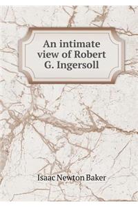 An Intimate View of Robert G. Ingersoll