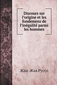 Discours sur l'origine et les fondemens de l'inégalité parmi les hommes