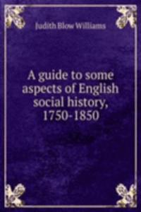 guide to some aspects of English social history, 1750-1850