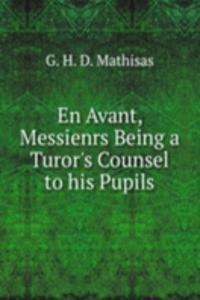 En Avant, Messienrs Being a Turor's Counsel to his Pupils