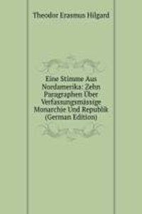 Eine Stimme Aus Nordamerika: Zehn Paragraphen Uber Verfassungsmassige Monarchie Und Republik (German Edition)