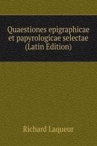 Quaestiones epigraphicae et papyrologicae selectae (Latin Edition)