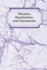 Minutes, Resolutions, and Documents
