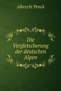 Die Vergletscherung Der Deutschen Alpen