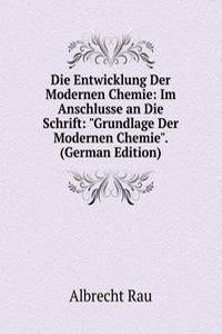 Die Entwicklung Der Modernen Chemie: Im Anschlusse an Die Schrift: 