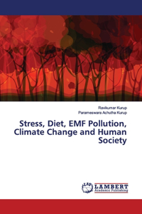 Stress, Diet, EMF Pollution, Climate Change and Human Society