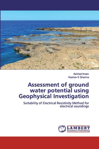 Assessment of ground water potential using Geophysical Investigation