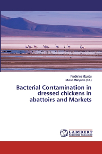 Bacterial Contamination in dressed chickens in abattoirs and Markets