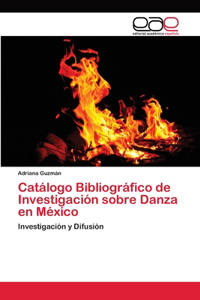 Catálogo Bibliográfico de Investigación sobre Danza en México