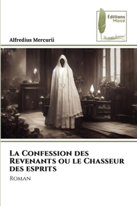 Confession des Revenants ou le Chasseur des esprits