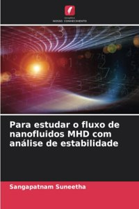 Para estudar o fluxo de nanofluidos MHD com análise de estabilidade