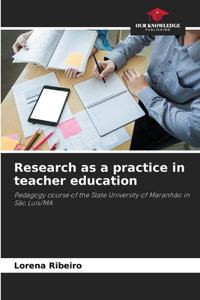 Research as a practice in teacher education