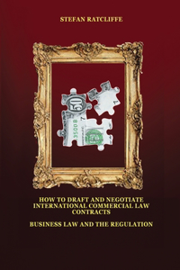 How to Draft and Negotiate International Commercial Law Contracts