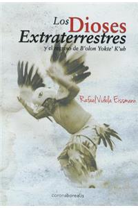 Los Dioses Extraterrestres Y El Regreso de B´olon Yokte´k´uh