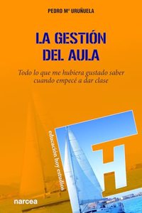 La gestion del aula: Todo lo que me hubiera gustado saber cuando empece a dar clase