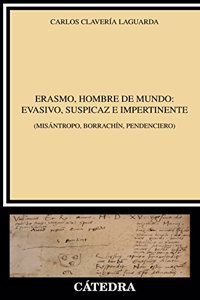 Erasmo, hombre de mundo: evasivo, suspicaz e impertinente: (Misantropo, borrachin, pendenciero)