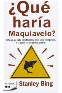 Que Haria Maquiavelo?