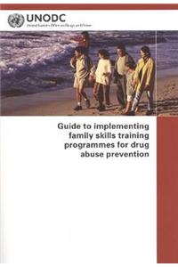 Guide to Implementing Family Skills Training Programmes for Drug Abuse Prevention