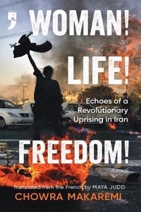 Woman! Life! Freedom! Echoes of a Revolutionary Uprising in Iran