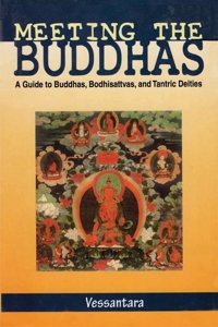 Meeting the Buddhas: A Guide To Buddhas, Bodhisattvas and Tantric Deities