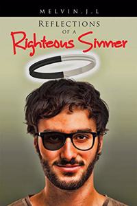 Reflections of a Righteous Sinner