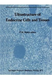 Ultrastructure of Endocrine Cells and Tissues