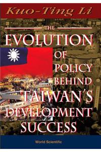 Evolution Of Policy Behind Taiwan's Development Success, The (2nd Edition)