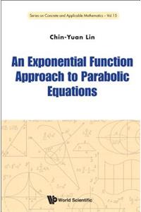 Exponential Function Approach to Parabolic Equations
