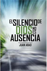 El Silencio De Dios No Es Ausencia