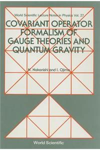 Covariant Operator Formalism of Gauge Theories and Quantum Gravity