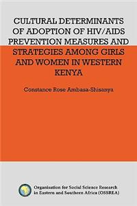 Cultural Determinants of Adoption of HIV/AIDS Prevention Measures and Strategies Among Girls and Women in Western Kenya