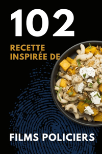102 Recette inspirée de films policiers