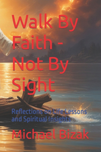 Walk By Faith - Not By Sight