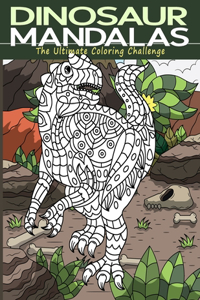 Dinosaur Mandalas - The Ultimate Coloring Challenge
