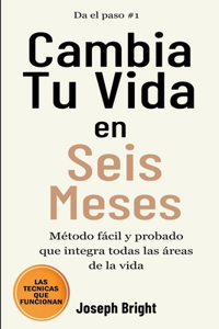 Cambia tu vida en seis meses