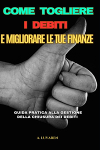 Come Togliere i Debiti e Migliorare le tue Finanze