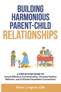 Building Harmonious Parent-Child Relationships