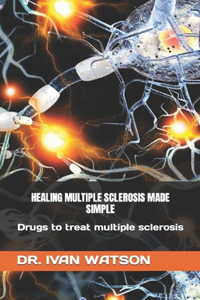 Healing Multiple Sclerosis Made Simple