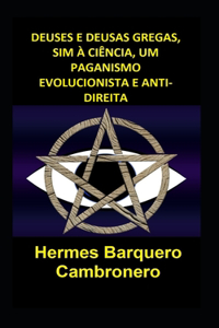 Deuses E Deusas Gregas, Sim À Ciência, Um Paganismo Evolucionista E Anti-Direita