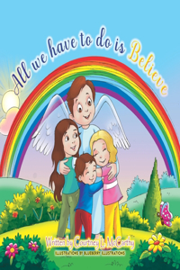 All we have to do is believe