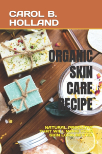 Organic Skin Care Recipe
